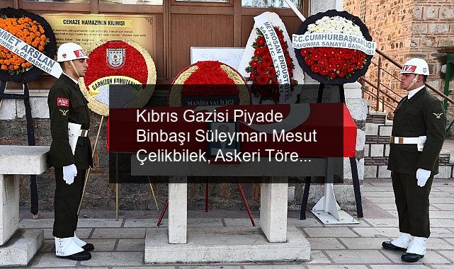 Kıbrıs Gazisi Piyade Binbaşı Süleyman Mesut Çelikbilek, Askeri Törenle Uğurlandı