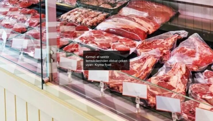Kırmızı et sektör temsilcilerinden dikkat çeken uyarı: Kıyma fiyatı yıl sonunda o seviyeyi aşacak!
