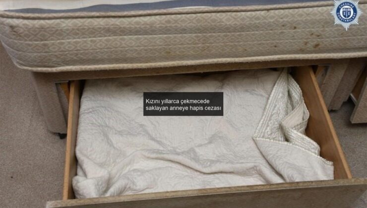 Kızını yıllarca çekmecede saklayan anneye hapis cezası