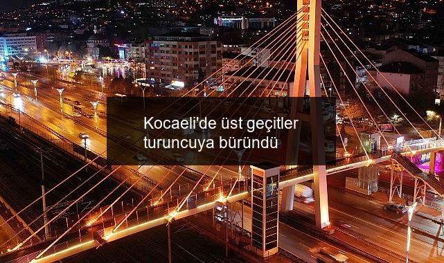Kocaeli’de üst geçitler turuncuya büründü