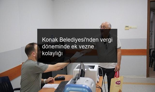 Konak Belediyesi’nden vergi döneminde ek vezne kolaylığı