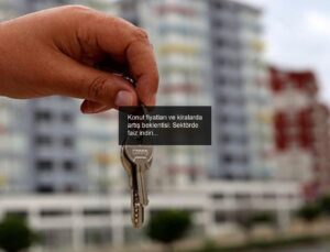 Konut fiyatları ve kiralarda artış beklentisi: Sektörde faiz indirimi bekleniyor