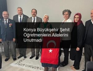 Konya Büyükşehir Şehit Öğretmenlerin Ailelerini Unutmadı