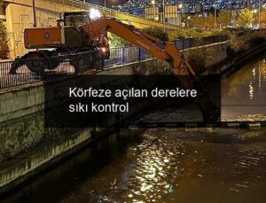 Körfeze açılan derelere sıkı kontrol
