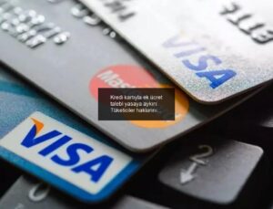 Kredi kartıyla ek ücret talebi yasaya aykırı: Tüketiciler haklarını arayabilir!