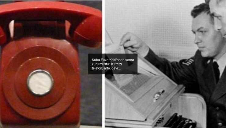 Küba Füze Krizi’nden sonra kurulmuştu: ‘Kırmızı telefon, artık devre dışı…’