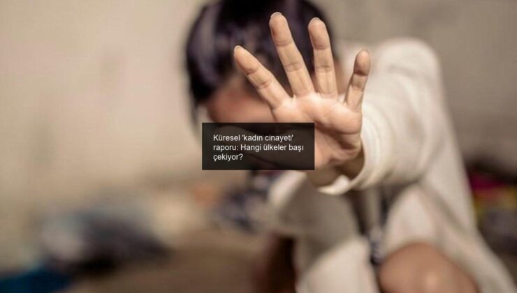 Küresel ‘kadın cinayeti’ raporu: Hangi ülkeler başı çekiyor?