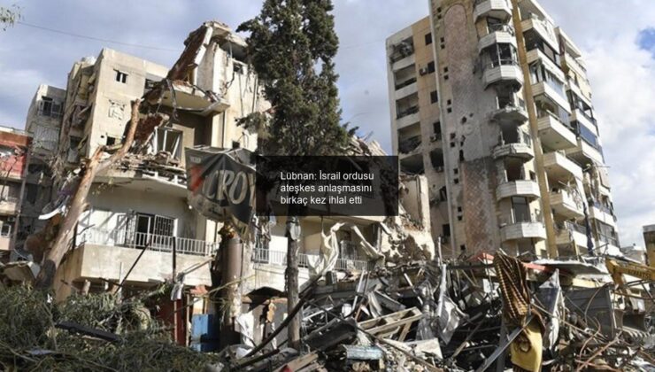 Lübnan: İsrail ordusu ateşkes anlaşmasını birkaç kez ihlal etti