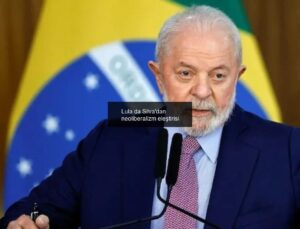 Lula da Silva’dan neoliberalizm eleştirisi
