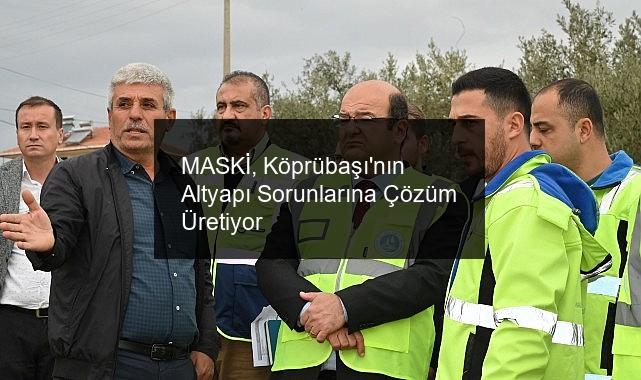 MASKİ, Köprübaşı’nın Altyapı Sorunlarına Çözüm Üretiyor