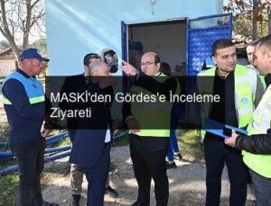 MASKİ’den Gördes’e İnceleme Ziyareti
