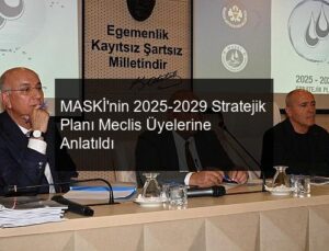 MASKİ’nin 2025-2029 Stratejik Planı Meclis Üyelerine Anlatıldı