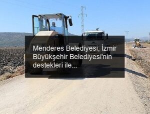 Menderes Belediyesi, İzmir Büyükşehir Belediyesi’nin destekleri ile mahallelerde üretim yolları yapıyor.