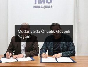 Mudanya’da Öncelik Güvenli Yaşam