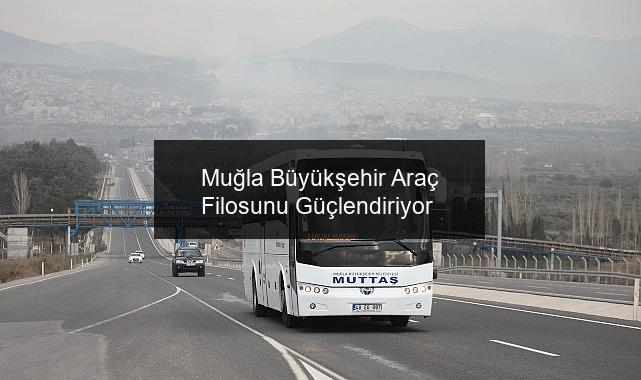 Muğla Büyükşehir Araç Filosunu Güçlendiriyor