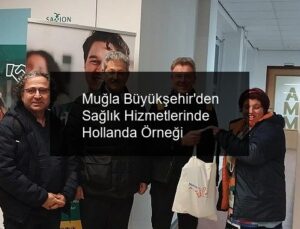 Muğla Büyükşehir’den Sağlık Hizmetlerinde Hollanda Örneği