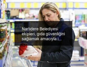 Narlıdere Belediyesi ekipleri, gıda güvenliğini sağlamak amacıyla ilçedeki marketlerde kapsamlı bir denetim gerçekleştirdi