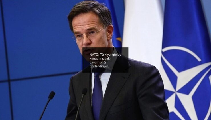 NATO: Türkiye, güney kanadımızdaki caydırıcılığı güçlendiriyor