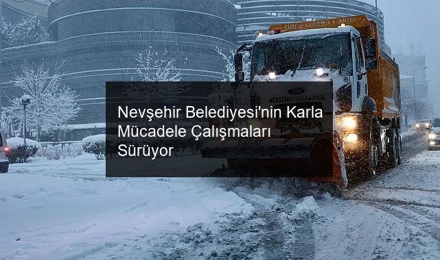 Nevşehir Belediyesi’nin Karla Mücadele Çalışmaları Sürüyor