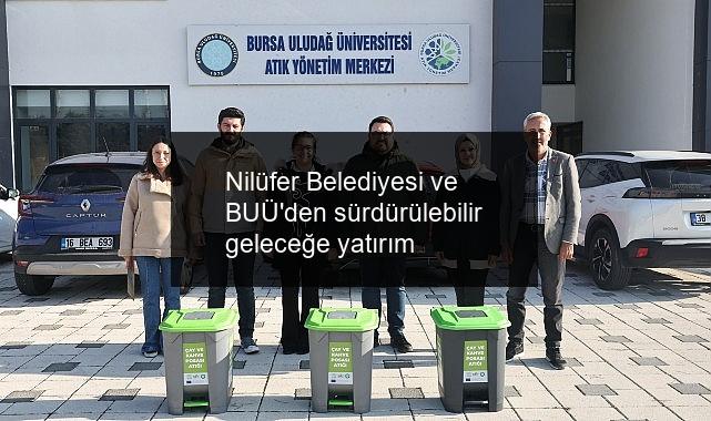 Nilüfer Belediyesi ve BUÜ’den sürdürülebilir geleceğe yatırım