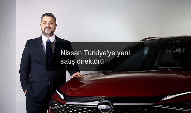 Nissan Türkiye’ye yeni satış direktörü