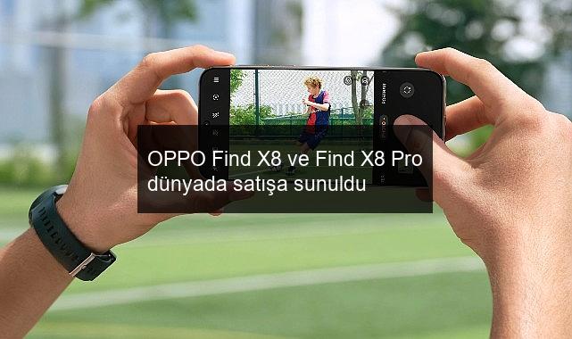 OPPO Find X8 ve Find X8 Pro dünyada satışa sunuldu