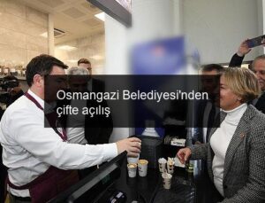 Osmangazi Belediyesi’nden çifte açılış