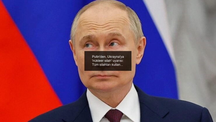 Putin’den, Ukrayna’ya ‘nükleer silah’ uyarısı: Tüm silahları kullanacağız