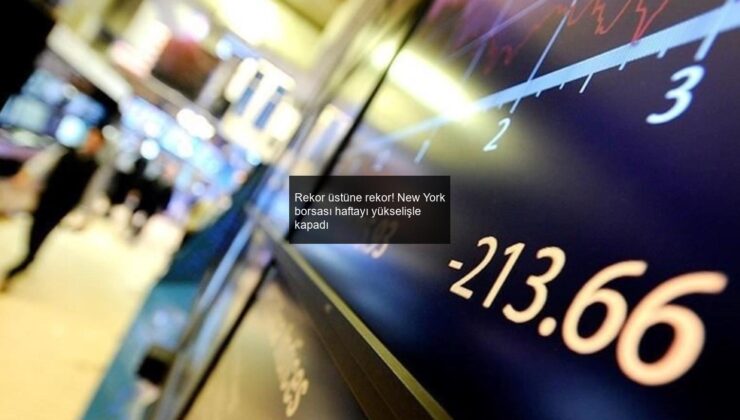 Rekor üstüne rekor! New York borsası haftayı yükselişle kapadı
