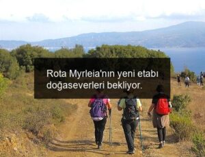 Rota Myrleia’nın yeni etabı doğaseverleri bekliyor.