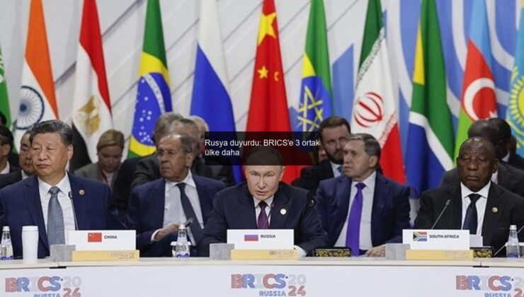 Rusya duyurdu: BRICS’e 3 ortak ülke daha