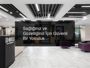 Sağlığınız ve Güzelliğiniz İçin Güvenli Bir Yolculuk