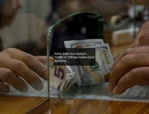Sahte dolar krizi sürüyor… TCMB ve TBB’den ‘sahte döviz’ açıklaması!