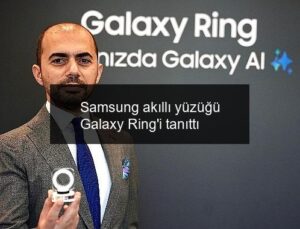 Samsung akıllı yüzüğü Galaxy Ring’i tanıttı