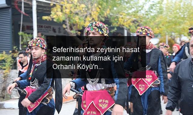 Seferihisar’da zeytinin hasat zamanını kutlamak için Orhanlı Köyü’nde festival düzenlendi.