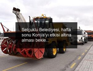 Selçuklu Belediyesi, hafta sonu Konya’yı etkisi altına alması beklenen kış koşulları öncesinde tüm hazırlıklarını tamamladı.