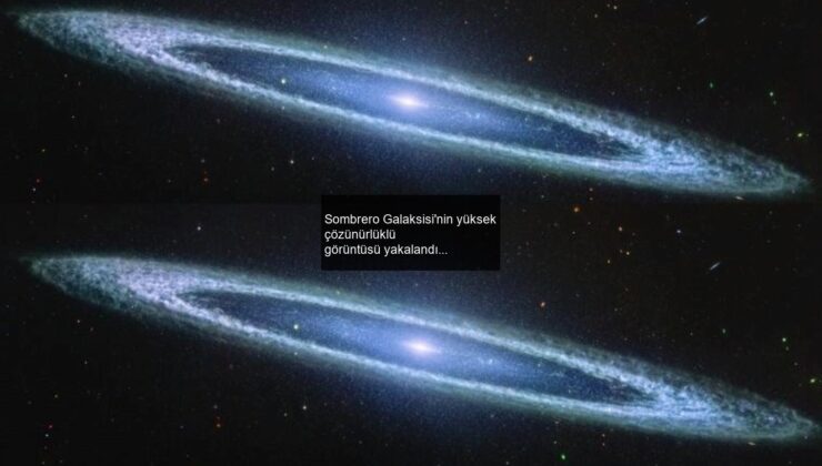 Sombrero Galaksisi’nin yüksek çözünürlüklü görüntüsü yakalandı
