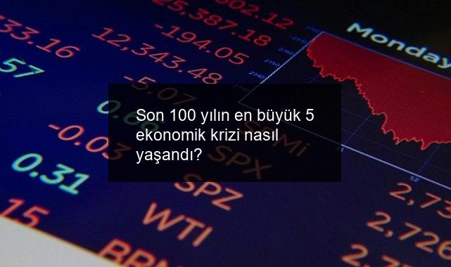 Son 100 yılın en büyük 5 ekonomik krizi nasıl yaşandı?