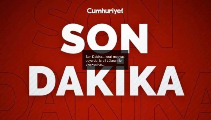 Son Dakika… İsrail medyası duyurdu: İsrail Lübnan ile ateşkesi onayladı