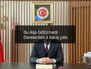 Su Alıp Götürmedi: Derelerden 4 baraj çıktı