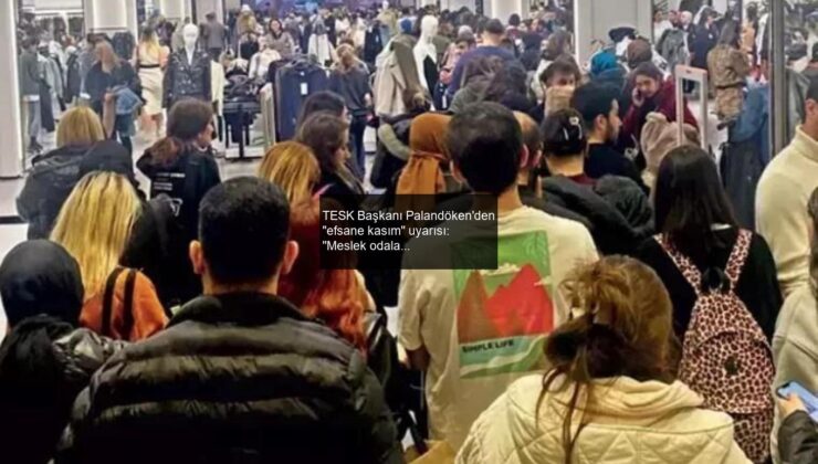 TESK Başkanı Palandöken’den “efsane kasım” uyarısı: ”Meslek odalarının izni olmadan yapılan indirimlere itibar edilmemeli”