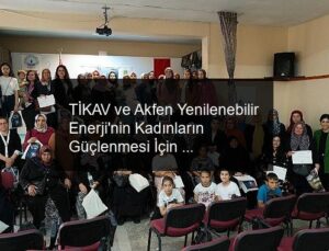 TİKAV ve Akfen Yenilenebilir Enerji’nin Kadınların Güçlenmesi İçin Kırsal Bölgelere Uzanan Farkındalık Projesi ‘Dijitaldeki Ayak İzimiz’ Tamamlandı
