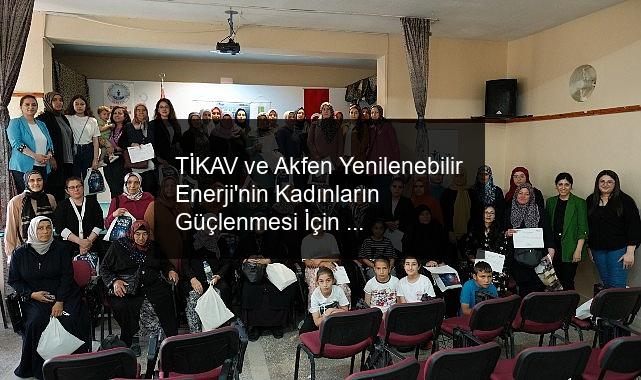 TİKAV ve Akfen Yenilenebilir Enerji’nin Kadınların Güçlenmesi İçin Kırsal Bölgelere Uzanan Farkındalık Projesi ‘Dijitaldeki Ayak İzimiz’ Tamamlandı
