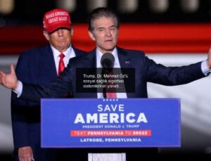 Trump, Dr. Mehmet Öz’ü sosyal sağlık sigortası sistemlerinin yöneticisi yaptı