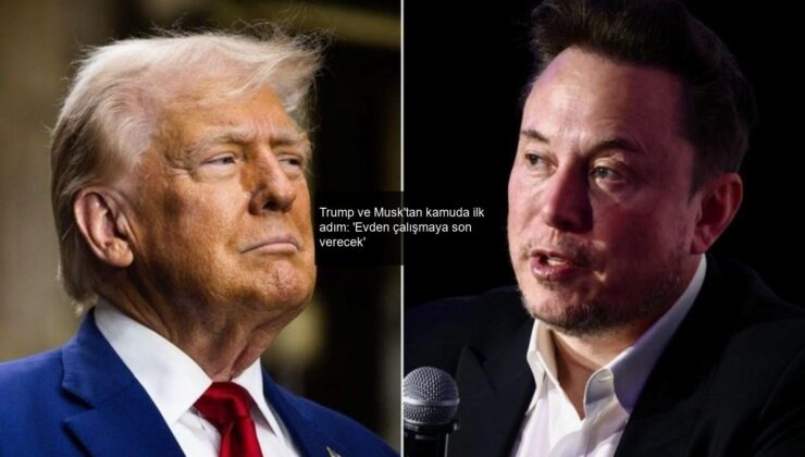 Trump ve Musk’tan kamuda ilk adım: ‘Evden çalışmaya son verecek’