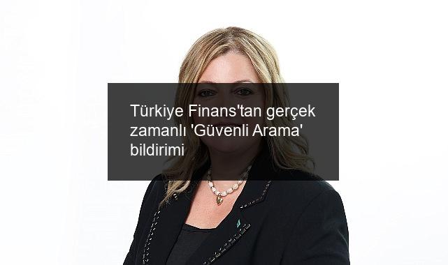 Türkiye Finans’tan gerçek zamanlı ‘Güvenli Arama’ bildirimi