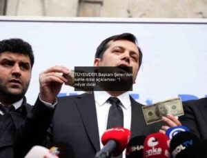 TÜYEMDER Başkanı Şeren’den sahte dolar açıklaması: ‘1 milyar dolar sahte para olduğu haberler asılsız’