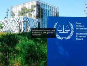 Ucm nedir? Uluslararası Ceza Mahkemesi (UCM) görevleri nelerdir? Uluslararası Ceza Mahkemesi (UCM) kimleri yargılayabilir?