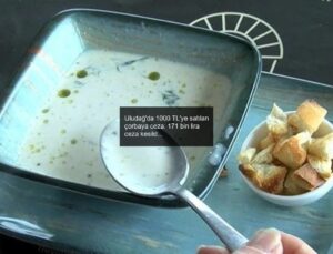 Uludağ’da 1000 TL’ye satılan çorbaya ceza: 171 bin lira ceza kesildi!