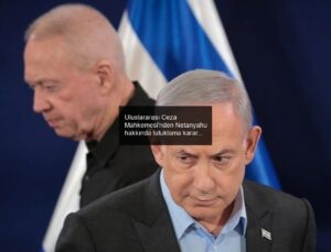 Uluslararası Ceza Mahkemesi’nden Netanyahu hakkında tutuklama kararı!